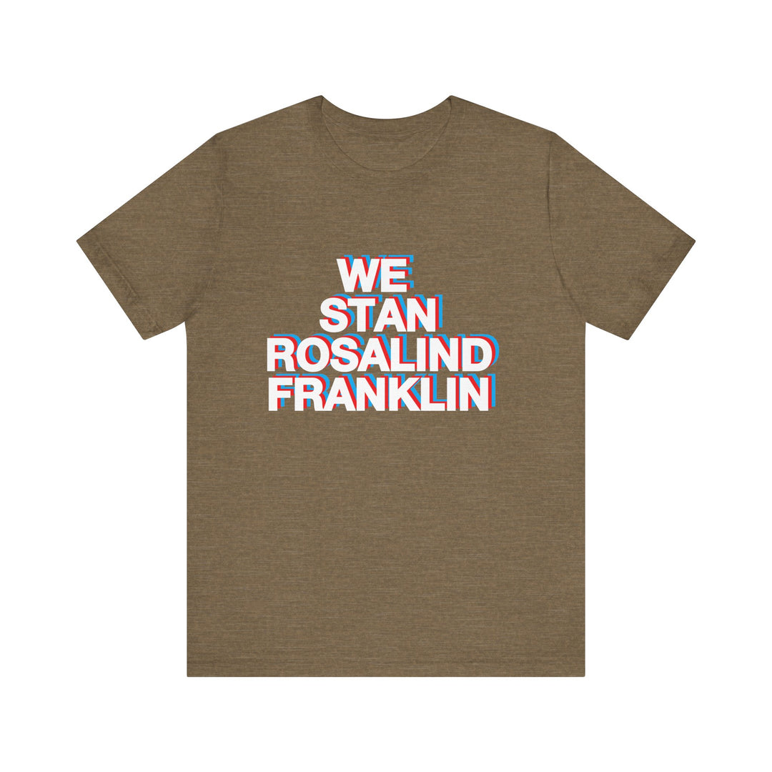 We Stan Rosalind Franklin Unisex T- Shirt