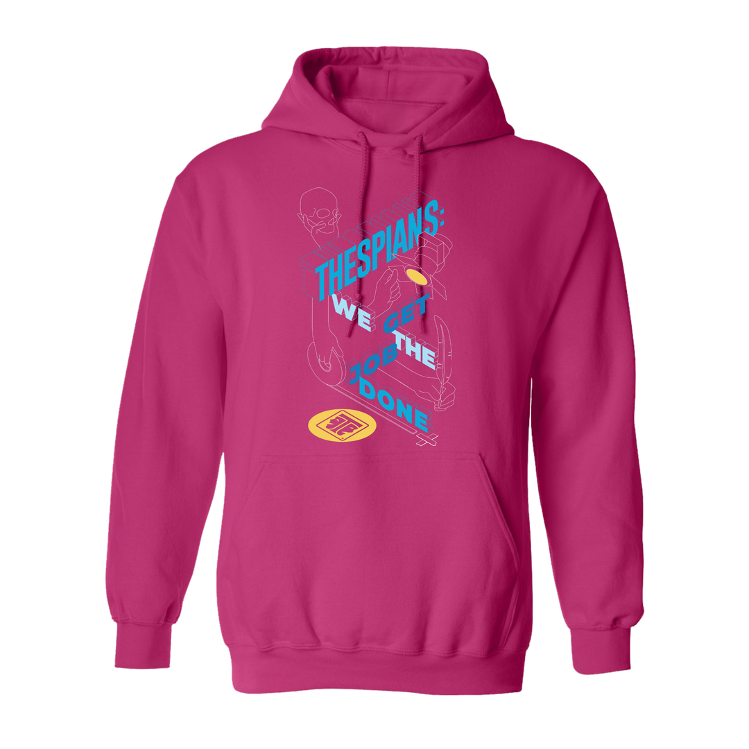 Thespians: We Get The Job Done Hoodie - Heliconia